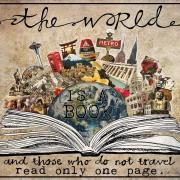 Die Welt ist ein Buch und wer nicht reist, liest nur eine Seite davon